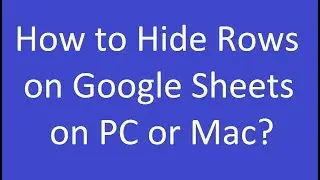 How to Hide Rows on Google Sheets on PC or Mac?