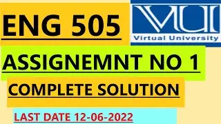 ENG 505/ ASSIGNMENT NO 1 SOLUTION SPRING 2022
