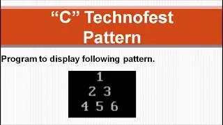C Program to display pattern || By C Technofest