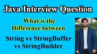 Java Interview Question | Difference Between String - StringBuffer - StringBuilder