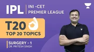 IPL - INI-CET Premier League | Top 20 Topics Surgery 1 | Dr. Pritesh Singh