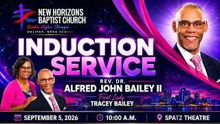 New Horizons Baptist - Induction Service for Rev. Dr. Alfred Bailey II & First Lady Tracey Bailey
