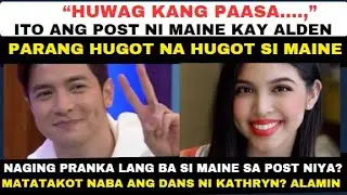 SAPUL SI ALDEN! HUWAG KANG PAASA! MAINE MENDOZA MENSAHE SA BOY