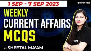 Weekly Current Affairs 2023 | 1 - 7 September 2023 | Current Affairs September 2023 | Sheetal Sharma