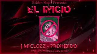 J Miclozz - Prohibido (El Inicio)