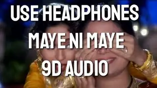 Maye Ni Maye (9D AUDIO)🎧