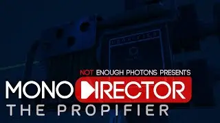 MonoDirector - The Propifier (Demonstration)