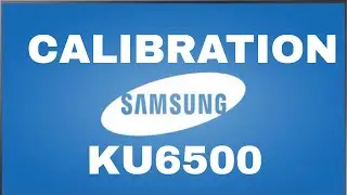 Samsung KU6500 Calibration Settings, Best Settings For Movie, Game & HDR
