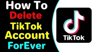 How To Delete Tiktok Account Permanently 2022 | How To Delete Tiktok Account