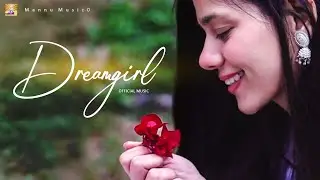 DREAM GIRL ( OFFICIAL VIDEO ) : MANNU MUSIC0 | NEW SONG 2025 | MANNU MUSIC0 PRODUCTION |