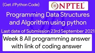 NPTEL: Programming ,Data Structures and Algorithm Using Python week 8 programming Ans with code link