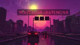 Wave Road - Kate Nova [Synthwave]