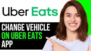 How To Change Your Work Vehicle On Uber Eats App! | BEST NEW METHOD 2025