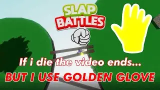 If i die the video ends but i use golden glove in Slap Battles