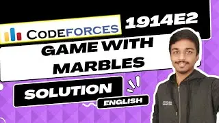 Game with Marbles | Codeforces 1914E2 Solution | Codeforces Round 916 (Div. 3) | English