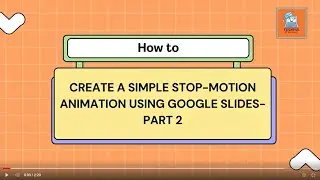 How to Create a Simple Stop Motion Animation Using Google Slides-Part 2