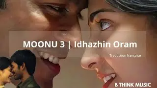 [BTM] | MOONU 3 - Idhazhin Oram Traduction française VOSTFR | Dhanush