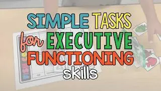 How to Build Executive Functioning Skills Through Work Tasks