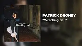 Patrick Droney - Wrecking Ball (Official Audio)