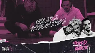 TRiPKiD & BABOZA - UNSERE SCHWESTERN (Official Video)