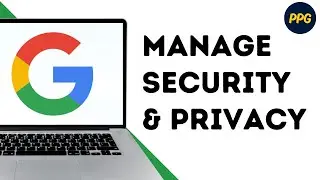How to manage Google security and privacy settings ?