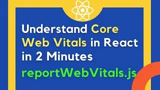 What is Core Web Vitals  - Reportwebvitals.js File use in React