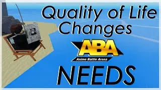 Quality of Life Changes ABA NEEDS - Anime Battle Arena