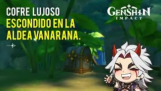 Cofre Lujoso escondido en la Aldea Vanarana - Genshin Impact