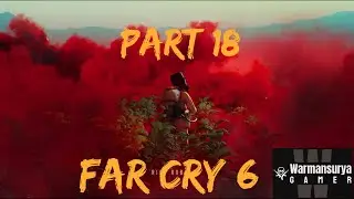 FAR CRY 6 Walkthrough Gameplay -Part 18 #unedited