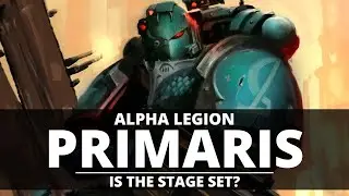 ALPHA LEGION PRIMARIS!? HOW THEY HAVE EVERYTHING THEY NEED!