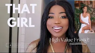 Becoming a High Value  Woman in Friendships | Be THAT Girl | #highvaluewoman