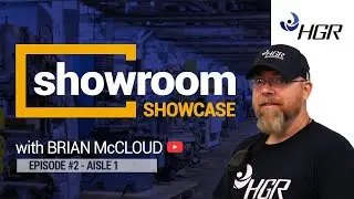 HGR Showroom Showcase - Episode 2 - Aisle 1