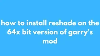 How to install Reshade on the 64x bit version of Garry's Mod