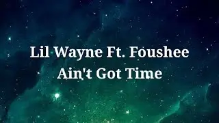 Lil Wayne,Foushee Ain't Got Time (Official Lyrics)
