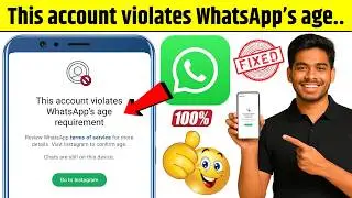 This account violates WhatsApp's age requirement problem 100% Fixed | whatsapp not working solved