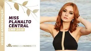 CNB 2018 - Vídeo de Apresentação – Miss Planalto Central CNB