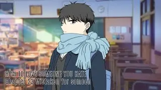 HOW TO LOVE SOMEONE YOU HATE CHAPTER 24