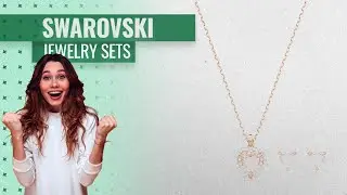 Top 10 Swarovski Jewelry Sets 2019 Collection - All You Need For Complete Look!