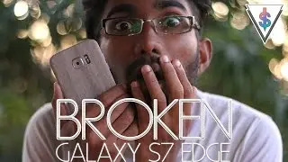 My Samsung Galaxy S7 Edge is BROKEN!