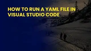 How to Run a YAML File in Visual Studio Code