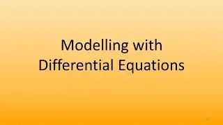 6.7 Modelling with Differential Equations