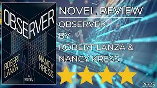 Observer by Robert Lanza & Nancy Kress (2023) | Novel Review | March 25, 2023