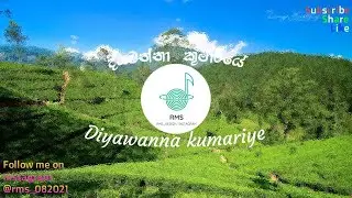 Diyawanna kumariye ( දියවන්නා කුමාරියේ ) by RMS
