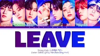 Stray Kids 'Leave' Lyrics (스트레이 키즈 Leave 가사) (Color Coded Lyrics)