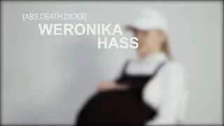 WERONIKA HASS {ASS.DEATH.DICKS}