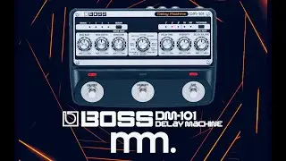 MusicMaker Presents - BOSS DM-101 ANALOG DELAY MACHINE - A Full Wardrobe Of Boss Analog Delays!