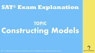 Constructing Models (2019 April SAT Section 4 Q21)