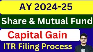 LTCG & STCG on Share Market & Mutual Fund AY 2024-25 | ITR Filing of Capital Gain on Share Market