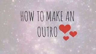 DIY • How to Make a Youtube Outro!