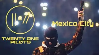 TWENTY ONE PILOTS (MEXICO CITY 2019)